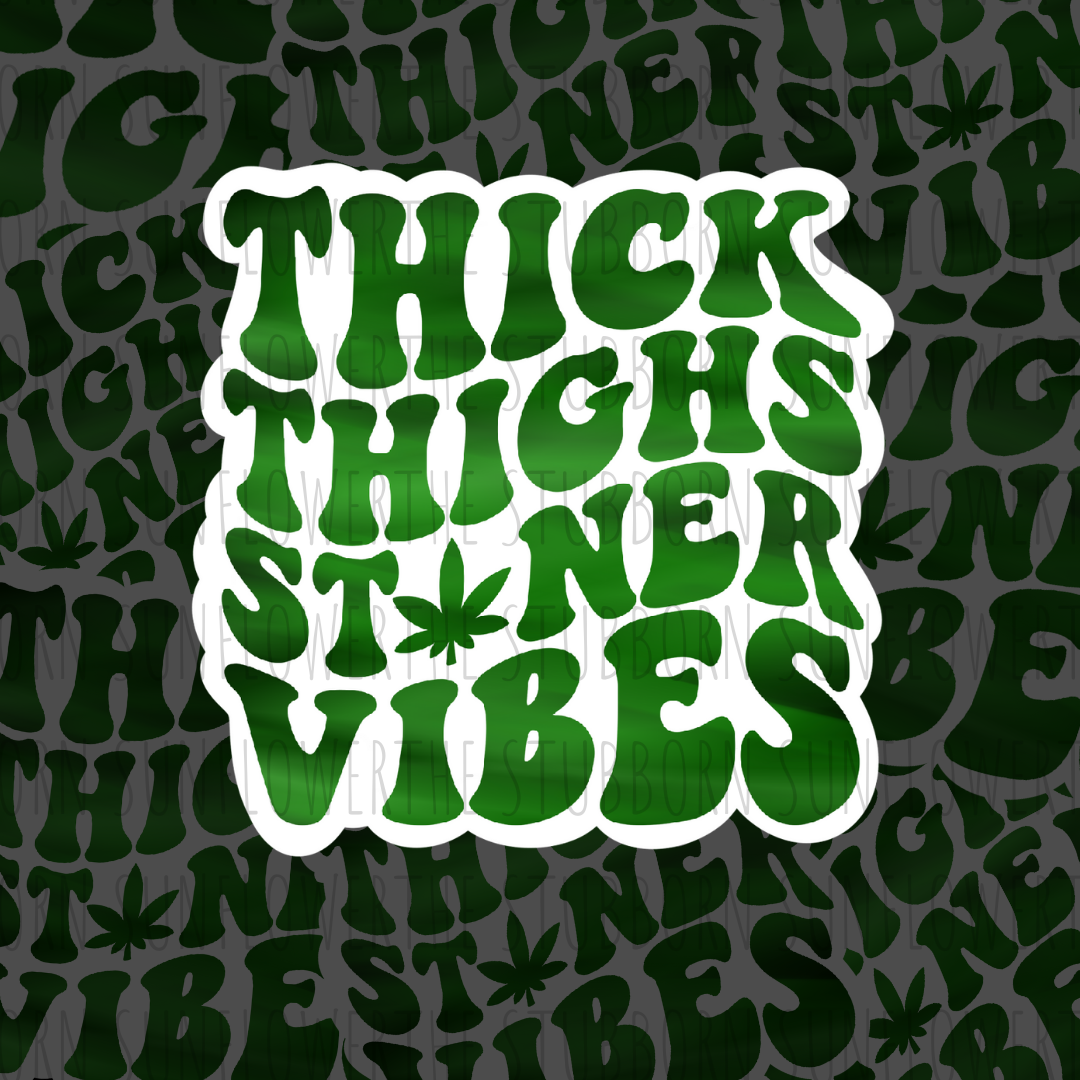 Thick Thighs Stoner Vibes Sticker